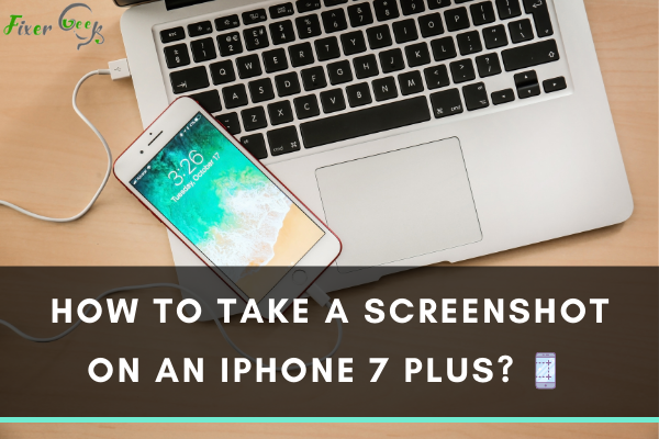 Take a Screenshot on an iPhone 7 plus