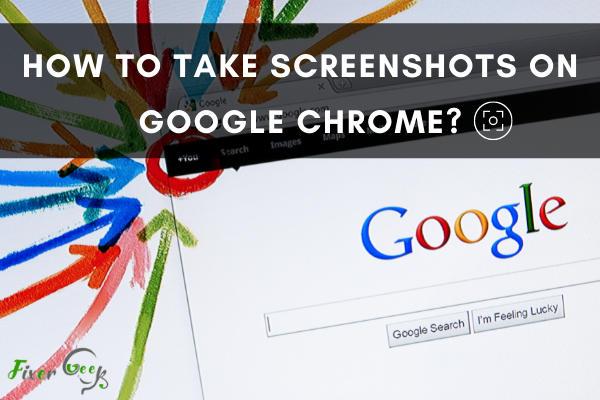 Take Screenshots on Google Chrome