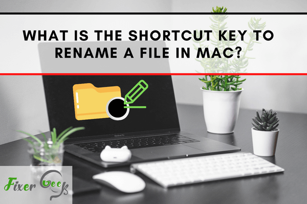 The Shortcut Key To Rename A File In Mac