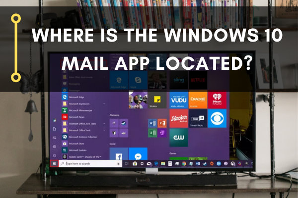 the Windows 10 Mail App Located