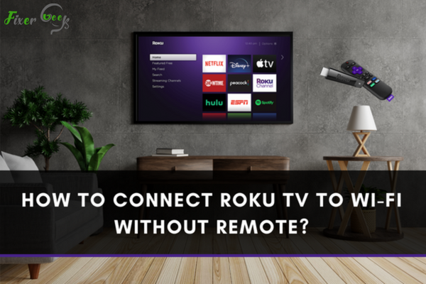 How to Connect Roku TV to Wi-Fi without Remote?
