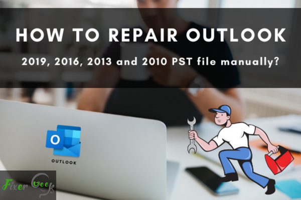 Repair Outlook 2019, 2016, 2013 and 2010 PST file manually