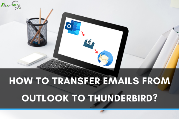 Transfer Emails from Outlook to Thunderbird