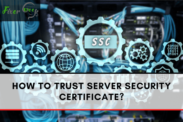 How to Trust Server Security Certificate?