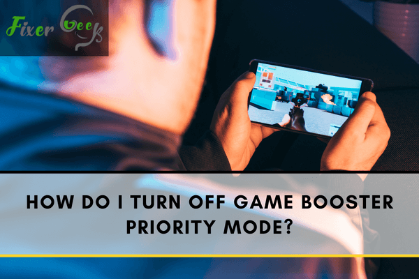 How Do I Turn Off Game Booster Priority Mode?