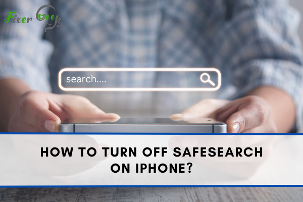 How To Turn Off Safesearch On iPhone?