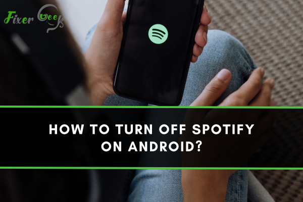 How to turn off Spotify on Android?