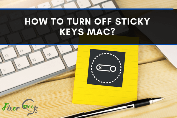 How to Turn Off Sticky Keys Mac?