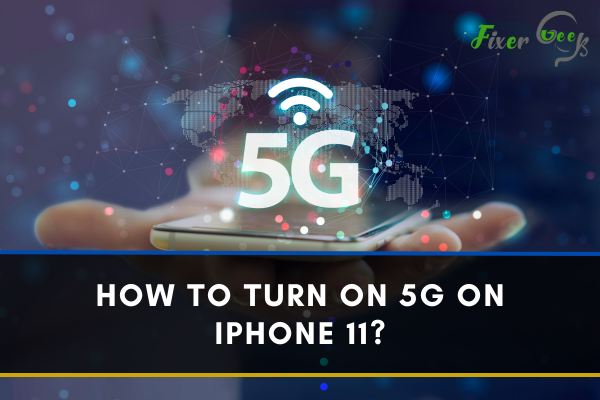 How To Turn On 5G On iPhone 11?