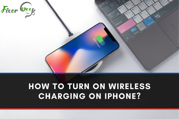 How To Turn On Wireless Charging on iPhone?