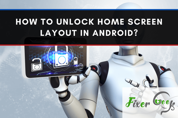 How to Unlock Home Screen Layout in Android?