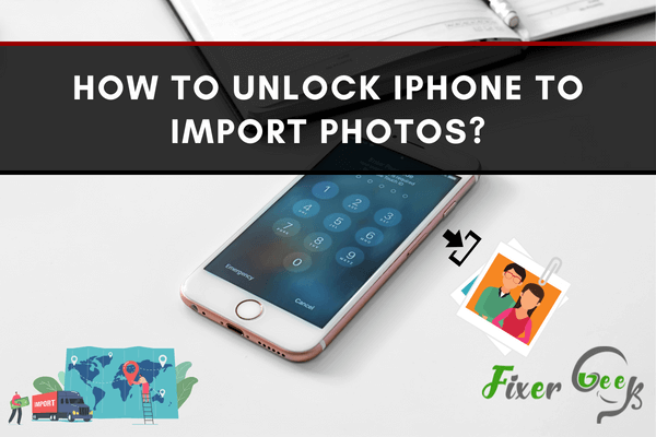 How to unlock iPhone to import photos?
