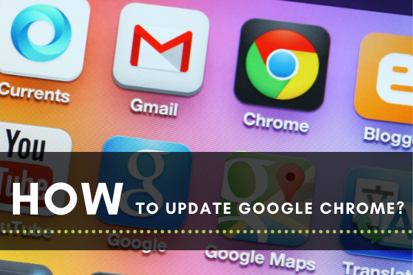 Update Google Chrome