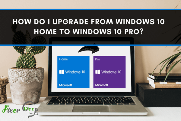 Upgrade from Windows 10 Home to Windows 10 Pro