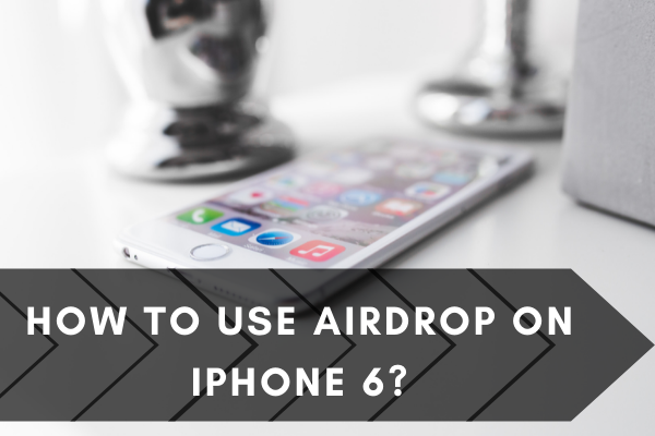 Use Airdrop on iPhone 6