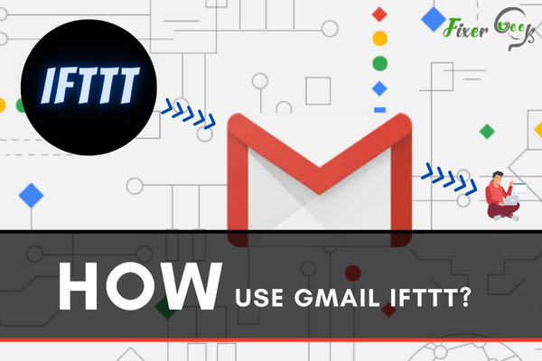 How use Gmail IFTTT?