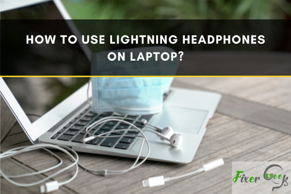 Use lightning headphones on a laptop