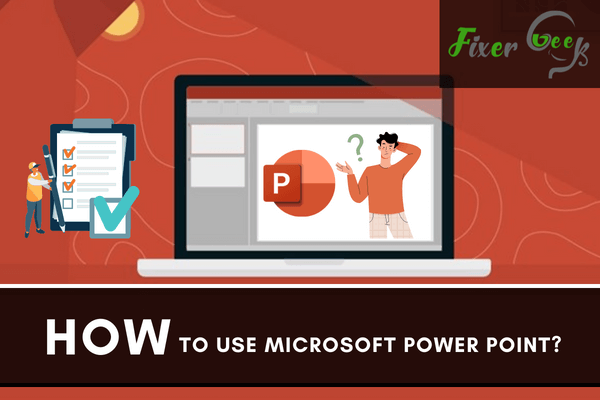 How to Use Microsoft Power Point?