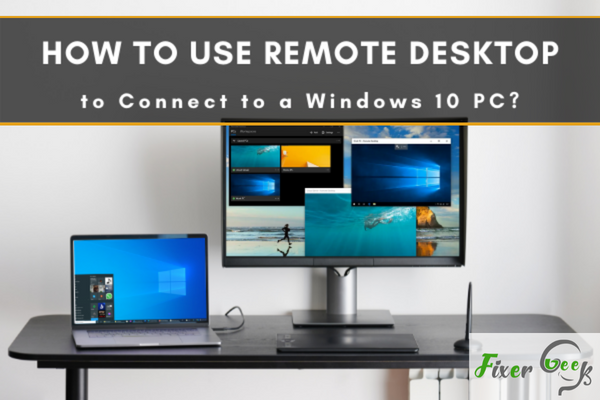 Use Remote Desktop to Connect to a Windows 10 PC