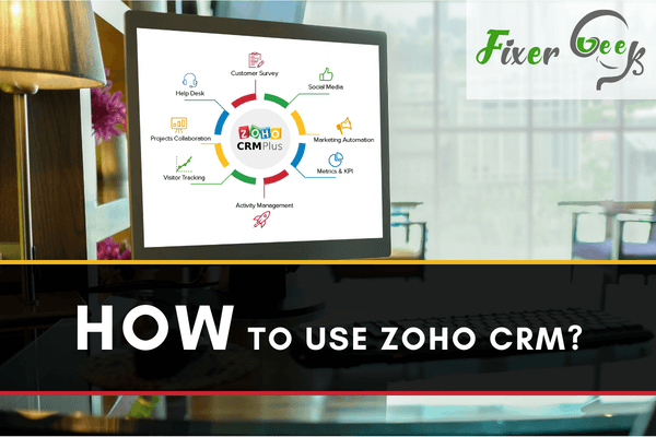 How to Use Zoho CRM?