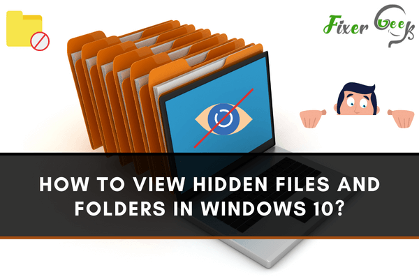 How to view hidden files and folders in Windows 10?