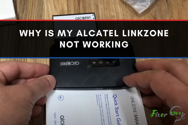 Why Is My Alcatel Linkzone Not Working