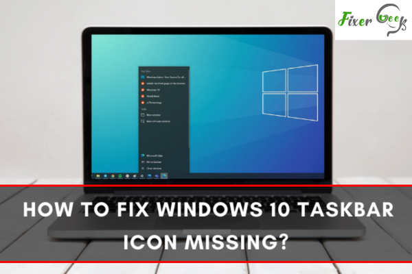 How to Fix Windows 10 Taskbar Icons Missing?