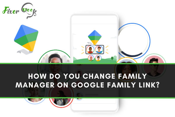 How To You Change Family Manager On Google Family Link?